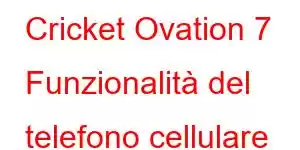 Cricket Ovation 7 Funzionalità del telefono cellulare