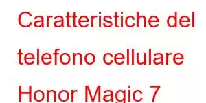 Caratteristiche del telefono cellulare Honor Magic 7