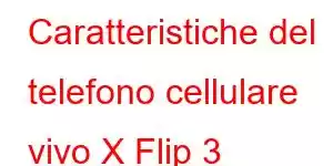 Caratteristiche del telefono cellulare vivo X Flip 3