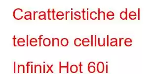 Caratteristiche del telefono cellulare Infinix Hot 60i