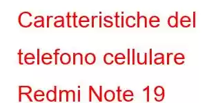 Caratteristiche del telefono cellulare Redmi Note 19 Turbo