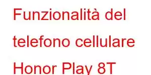 Funzionalità del telefono cellulare Honor Play 8T