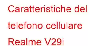 Caratteristiche del telefono cellulare Realme V29i