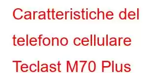 Caratteristiche del telefono cellulare Teclast M70 Plus