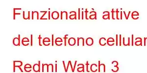 Funzionalità attive del telefono cellulare Redmi Watch 3