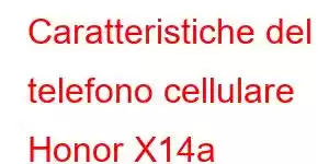 Caratteristiche del telefono cellulare Honor X14a