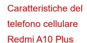 Caratteristiche del telefono cellulare Redmi A10 Plus