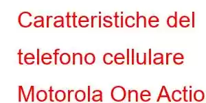 Caratteristiche del telefono cellulare Motorola One Action