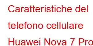 Caratteristiche del telefono cellulare Huawei Nova 7 Pro