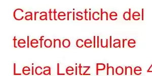 Caratteristiche del telefono cellulare Leica Leitz Phone 4