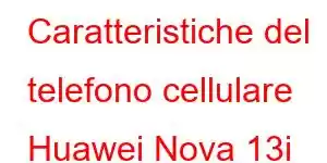 Caratteristiche del telefono cellulare Huawei Nova 13i