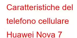 Caratteristiche del telefono cellulare Huawei Nova 7