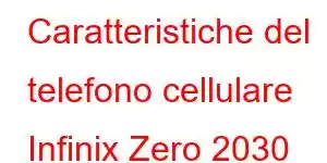 Caratteristiche del telefono cellulare Infinix Zero 2030