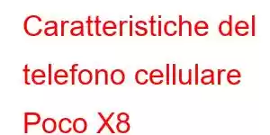 Caratteristiche del telefono cellulare Poco X8