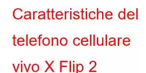 Caratteristiche del telefono cellulare vivo X Flip 2