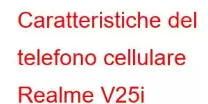 Caratteristiche del telefono cellulare Realme V25i