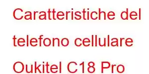 Caratteristiche del telefono cellulare Oukitel C18 Pro