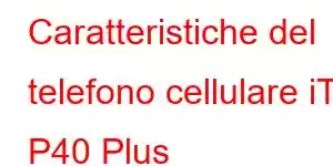 Caratteristiche del telefono cellulare iTel P40 Plus