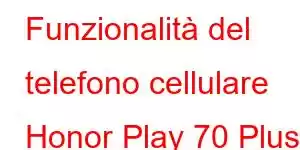 Funzionalità del telefono cellulare Honor Play 70 Plus