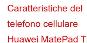 Caratteristiche del telefono cellulare Huawei MatePad T8