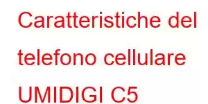 Caratteristiche del telefono cellulare UMIDIGI C5