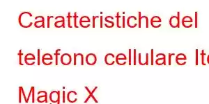 Caratteristiche del telefono cellulare Itel Magic X