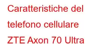 Caratteristiche del telefono cellulare ZTE Axon 70 Ultra