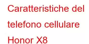 Caratteristiche del telefono cellulare Honor X8