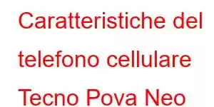 Caratteristiche del telefono cellulare Tecno Pova Neo