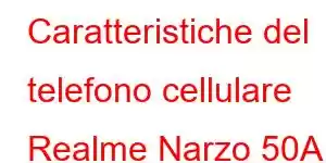 Caratteristiche del telefono cellulare Realme Narzo 50A