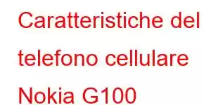 Caratteristiche del telefono cellulare Nokia G100