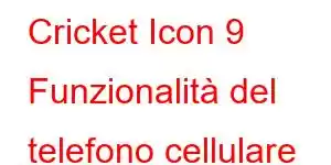 Cricket Icon 9 Funzionalità del telefono cellulare