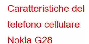 Caratteristiche del telefono cellulare Nokia G28