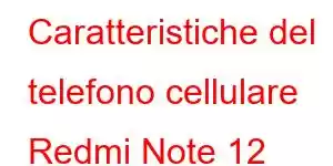 Caratteristiche del telefono cellulare Redmi Note 12 Turbo