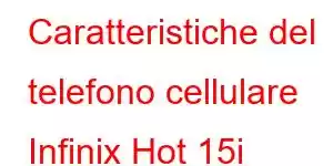 Caratteristiche del telefono cellulare Infinix Hot 15i