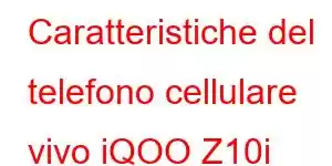 Caratteristiche del telefono cellulare vivo iQOO Z10i