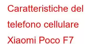 Caratteristiche del telefono cellulare Xiaomi Poco F7