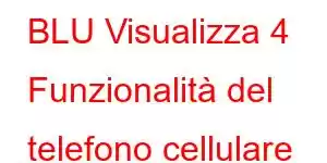 BLU Visualizza 4 Funzionalità del telefono cellulare