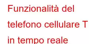 Funzionalità del telefono cellulare T1 in tempo reale