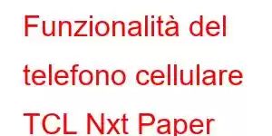 Funzionalità del telefono cellulare TCL Nxt Paper