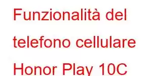 Funzionalità del telefono cellulare Honor Play 10C