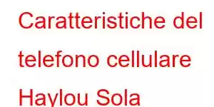 Caratteristiche del telefono cellulare Haylou Sola