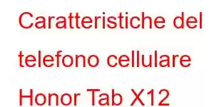 Caratteristiche del telefono cellulare Honor Tab X12