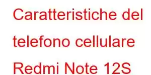 Caratteristiche del telefono cellulare Redmi Note 12S