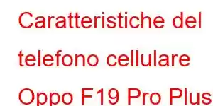 Caratteristiche del telefono cellulare Oppo F19 Pro Plus