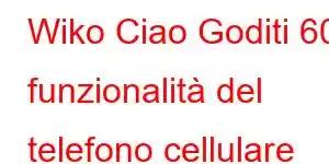 Wiko Ciao Goditi 60 funzionalità del telefono cellulare