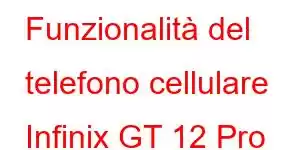 Funzionalità del telefono cellulare Infinix GT 12 Pro Plus