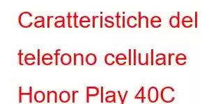 Caratteristiche del telefono cellulare Honor Play 40C