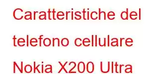 Caratteristiche del telefono cellulare Nokia X200 Ultra