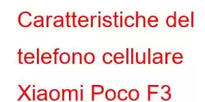 Caratteristiche del telefono cellulare Xiaomi Poco F3